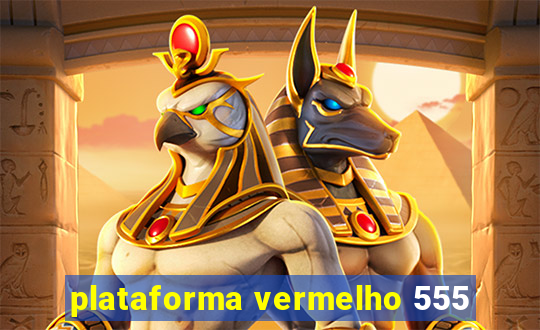 plataforma vermelho 555